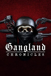 Gangland Chronicles | TVmaze