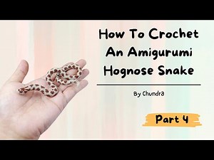 How To Crochet An Amigurumi Hognose Snake 🧶🐍 | Part 4