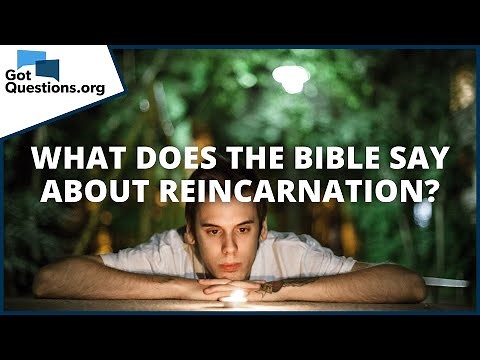 What does the Bible say about reincarnation? | GotQuestions.org