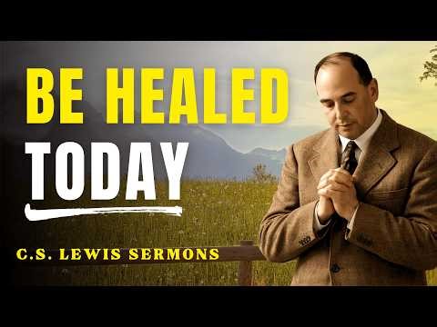 If You Need Healing Today… Pray This and Let God Restore You | C.S Lewis Sermons
