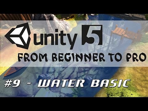 Unity 5 - From Beginner to Pro #9 - Water Basic