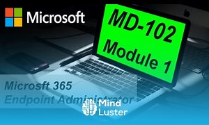 Mind Luster - Learn MD 102 Explore Endpoint Management