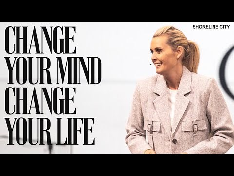Change Your Mind, Change Your Life | Pastor Charlotte Gambill | Shoreline City