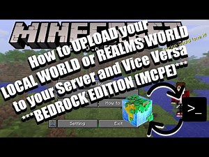 How to upload local / realms world to Minecraft Bedrock server & vise versa