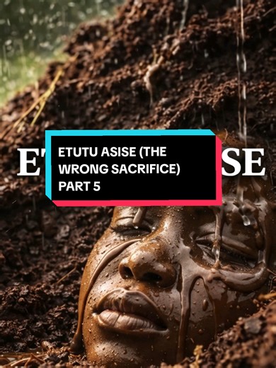 The Wrong Sacrifice: Etutu Asise Part 5