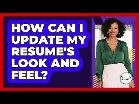 How Can I Update My Resume's Look And Feel?