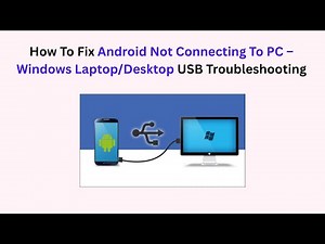 How To Fix Android Not Connecting To PC – Windows Laptop/Desktop USB Troubleshooting