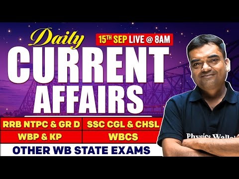 Daily Current Affairs : 15th Sept, 2025 | For WBCS & Other Exams | WBPSC Wallah