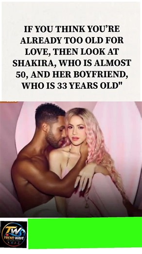 Shakira Sparks Viral Conversation on Age and RomanceLoveStories #HollywoodCouples #Lifestyle