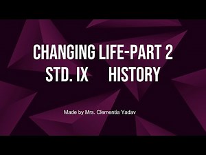 Standard: IX, Subject: History, Topic: Changing Life Module-2.