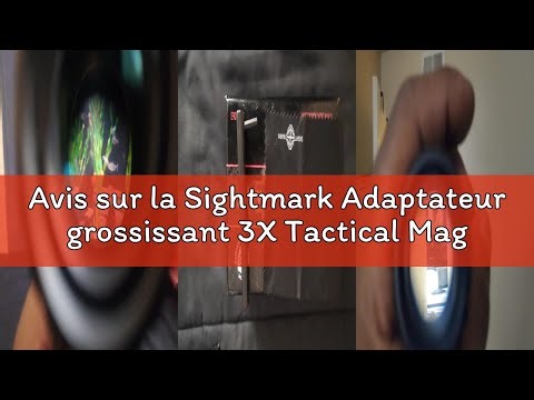 Avis sur la Sightmark Adaptateur grossissant 3X Tactical Magnifier LQD