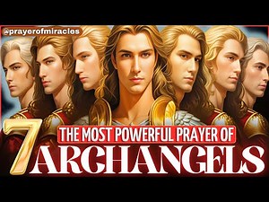 ✨PRAYER OF THE 7 ARCHANGELS TO UNLOCK, CLEAN AND OPEN THE PATHS - LISTEN EVERY DAY!