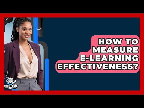How To Measure E-Learning Effectiveness? - BusinessGuide360.com