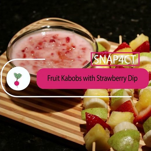 Fruit Kabobs with Strawberry Dip - SNAP4CT Recipe