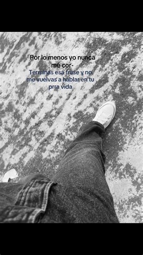 Termina esa frase y no vuelvas a hablarme