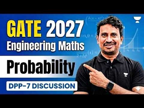 GATE 2027 Engineering Maths | Probability DPP-7 Discussion |PYQs + Concepts Explained | BV REDDY SIR