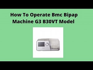 How To Start Bipap Machine BMC G3 B30VT Model. BMC Bipap Machine How To Operate.