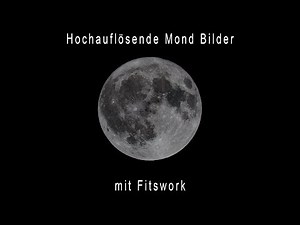 Hochauflösende Mond-Bilder als Foto-Stack mit Fitswork - Naturbilder-Magazin