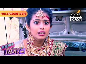 Veeru Takes Roli Down the Cliff! | sasural Simar Ka | Full Episode 519 | Colors Rishtey