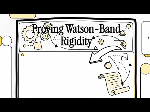 Paper 35 - Proving Watson-Band Rigidity