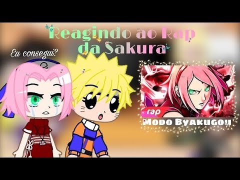 •Naruto e amigos Reagindo a Rap da Sakura•Modo byakugou parte 6 especial de 40k🌸🍒🍜😴
