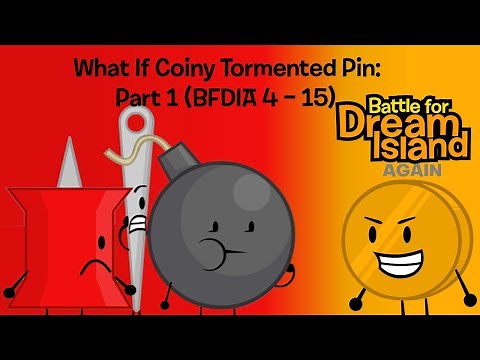 What If Coiny Tormented Pin Part 1: (BFDIA 4 - 15) *Reupload*