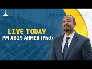 LIVE: PM Abiy Ahmed Addresses Parliament |