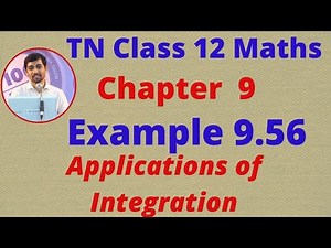 Class 12 Maths CHAPTER 9 – Applications of Integration Example 9.56 TN New Syllabus