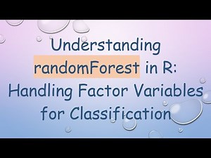 Understanding randomForest in R: Handling Factor Variables for Classification