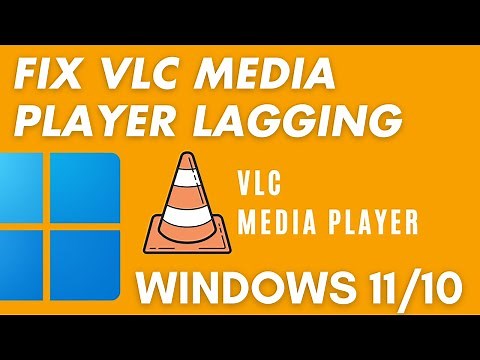 Fix VLC Media Player Lagging on Windows 11/10 | Optimize Video Quality