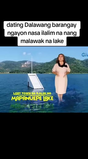 Dating Dalawang Barangay Ngayon Nasa Ilalim Na Nang Malawak Na Lake