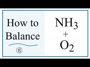 Balancing the Equation NH3 + O2 = N2 + H2O