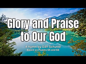 Glory and Praise to Our God | Daniel Schutte | Lyrics