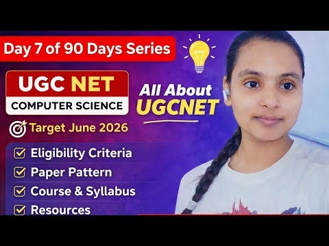 Day 7 of 90 Days Series | All About UGC NET Computer Science | Eligibility, Syllabus, Paper Pattern 