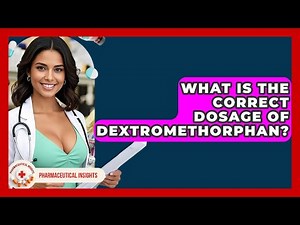 What Is The Correct Dosage Of Dextromethorphan? - Pharmaceutical Insights