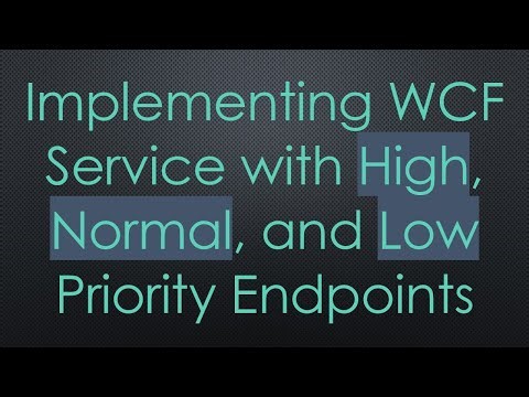 Implementing WCF Service with High, Normal, and Low Priority Endpoints
