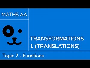 Transformations 1 - translations [IB Maths AA SL/HL]