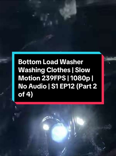 Bottom Load Washing Machine Washing Clothes | Slow Motion 239.49FPS | 1080p | No Audio | S1 EP12 (Part 2 of 4) #slowmotion #washingmachine #shotoniphone13