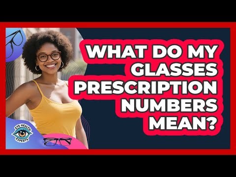 What Do My Glasses Prescription Numbers Mean?