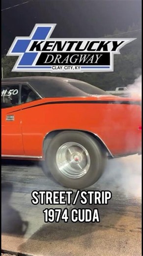 1974 CUDA Street/Strip - Kentucky Dragway