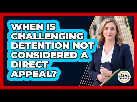 When Is Challenging Detention Not Considered a Direct Appeal?