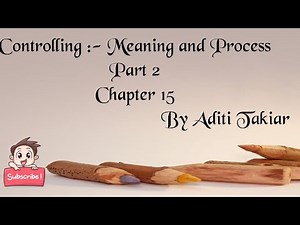 Controlling : Meaning and Process ( Part 2)