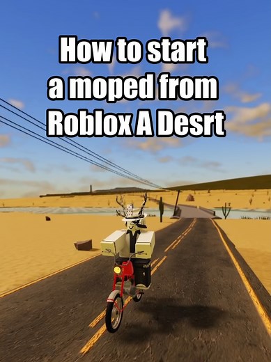 How to Start a Moped in Roblox A Desert