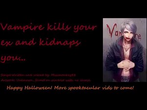 Yandere Vampire kills your ex and kidnaps you. Male ASMR x Female listener.