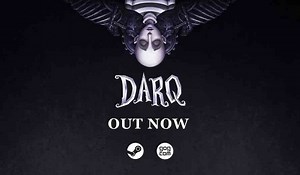 DARQ: Complete Edition is Here and More Unsettling Than Ever