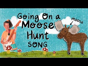Going on a Moose Hunt Song!