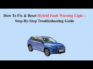How To Fix & Reset Hybrid Fault Warning Light – Step-By-Step Troubleshooting Guide