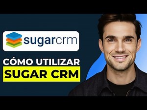 Tutorial De Sugar CRM 2026 - Cómo Usar Sugar CRM En Español