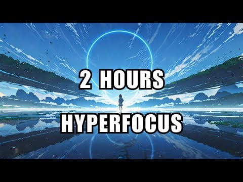 2-Hour Hyperfocus | Binaural Beats for Work and Study