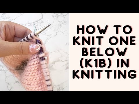 How To Knit One Below In Knitting (K1B)